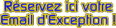 Reservez ici votre email d'exception